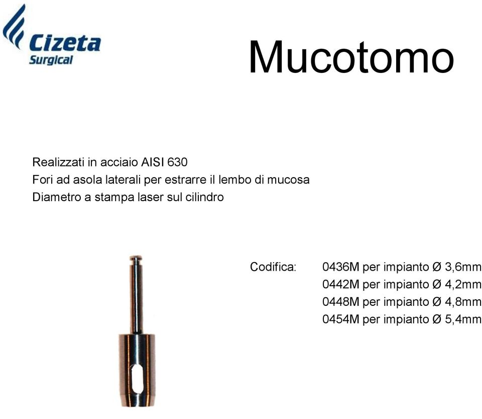 laser sul cilindro 0436M per impianto Ø 3,6mm 0442M per