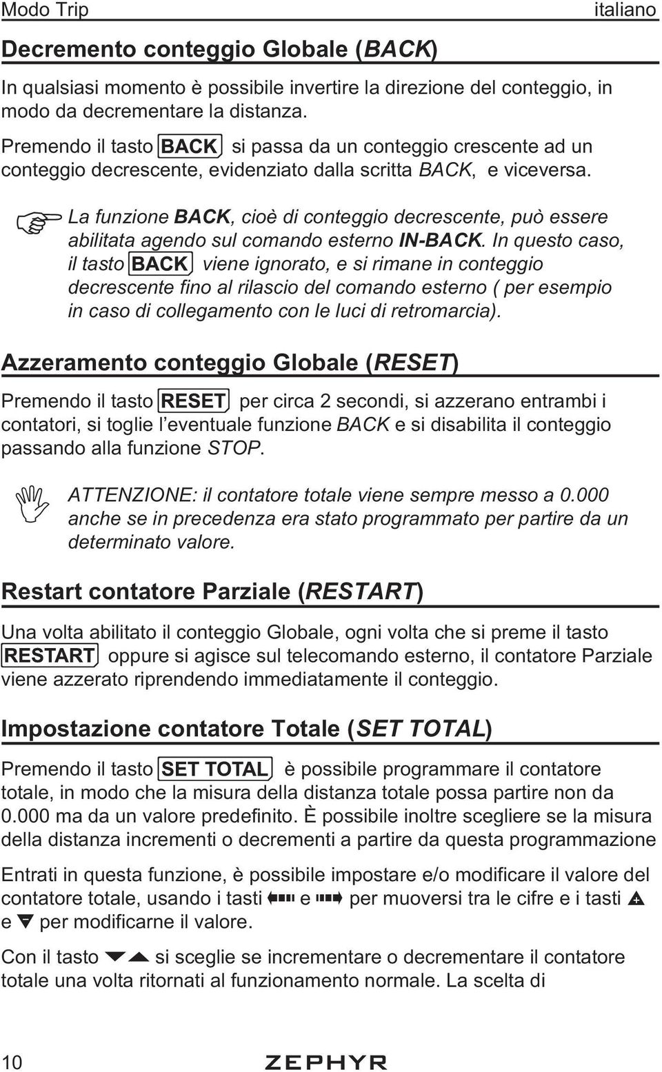 La funzione BACK, cioè di conteggio decrescente, può essere abilitata agendo sul comando esterno IN-BACK.