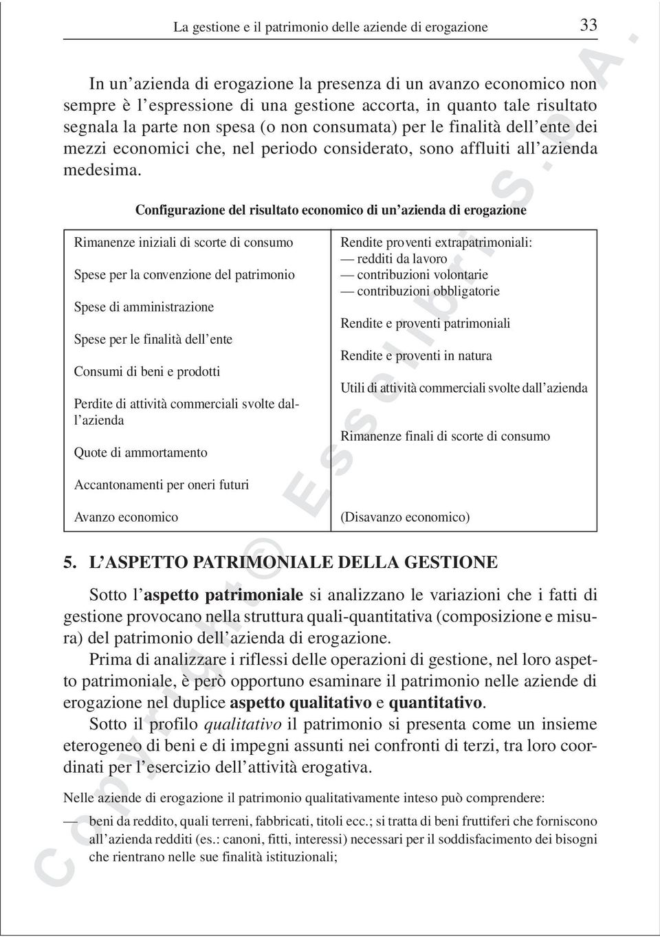 Configurazione del risultato economico di un azienda di erogazione Rimanenze iniziali di scorte di consumo Spese per la convenzione del patrimonio Spese di amministrazione Spese per le finalità dell