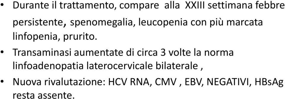 Transaminasi aumentate di circa 3 volte la norma linfoadenopatia