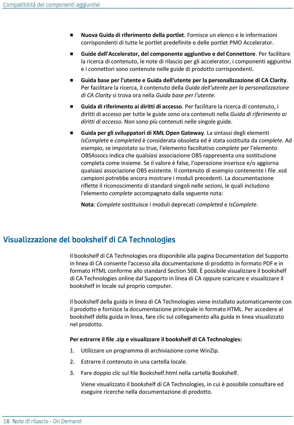 Per facilitare la ricerca di contenuto, le note di rilascio per gli accelerator, i componenti aggiuntivi e i connettori sono contenute nelle guide di prodotto corrispondenti.