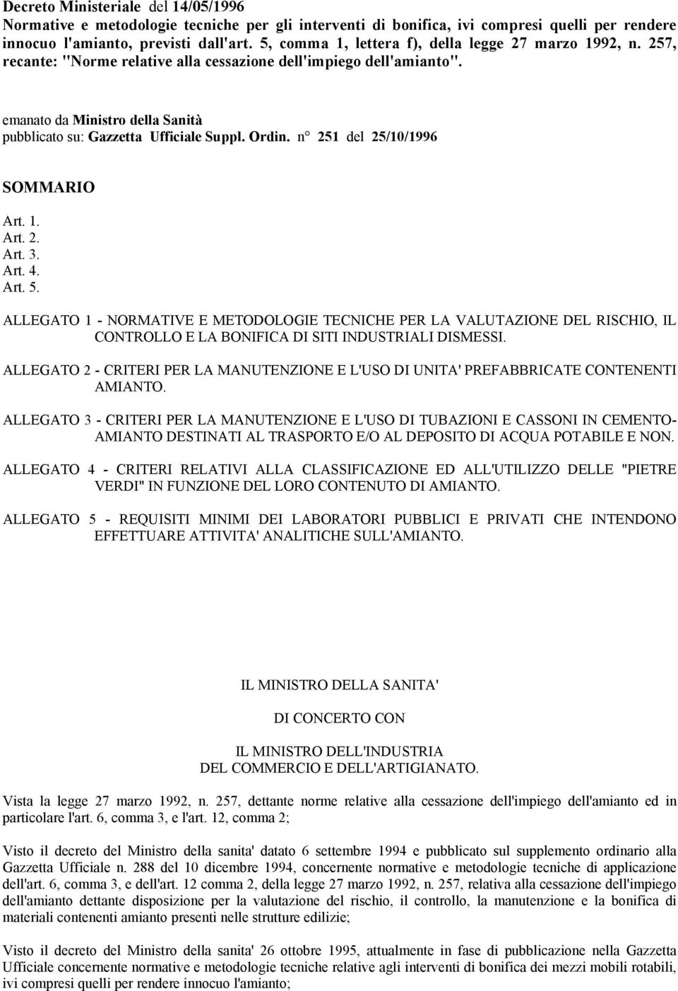 emanato da Ministro della Sanità pubblicato su: Gazzetta Ufficiale Suppl. Ordin. n 251 del 25/10/1996 SOMMARIO Art. 1. Art. 2. Art. 3. Art. 4. Art. 5.