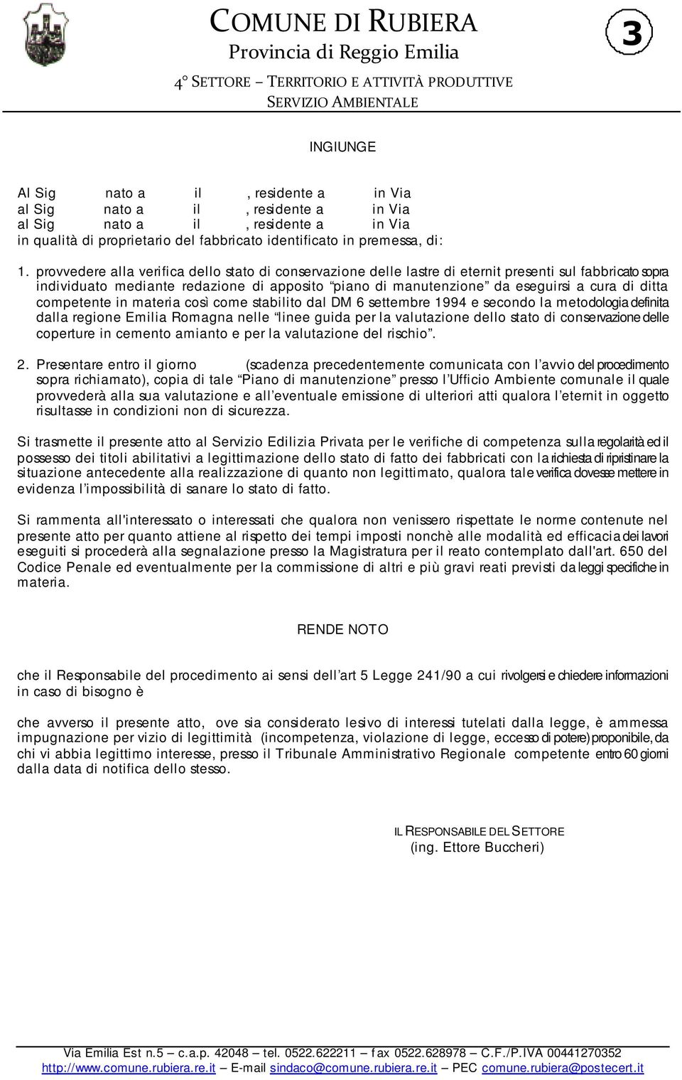 ditta competente in materia così come stabilito dal DM 6 settembre 1994 e secondo la metodologia definita dalla regione Emilia Romagna nelle linee guida per la valutazione dello stato di