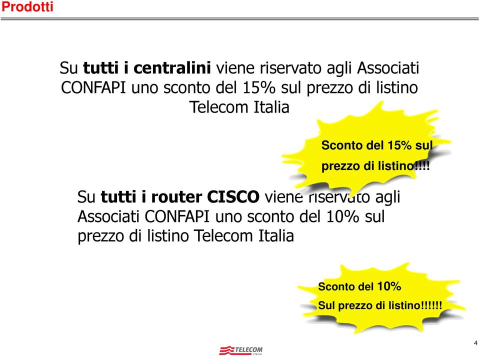 !!! Su tutti i router CISCO viene riservato agli Associati CONFAPI uno sconto del