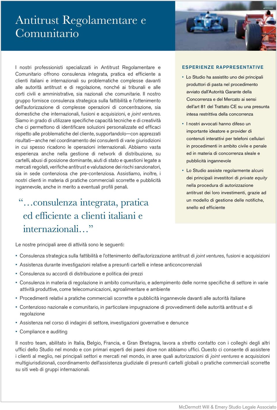 Il nostro gruppo fornisce consulenza strategica sulla fattibilità e l ottenimento dell autorizzazione di complesse operazioni di concentrazione, sia domestiche che internazionali, fusioni e