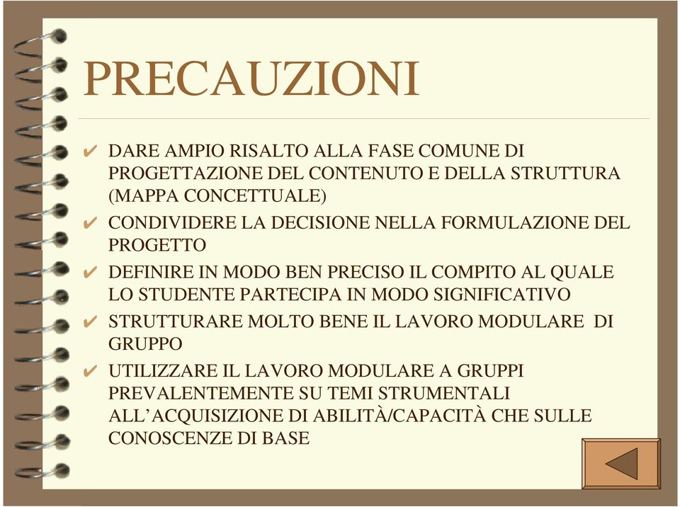 QUALE LO STUDENTE PARTECIPA IN MODO SIGNIFICATIVO STRUTTURARE MOLTO BENE IL LAVORO MODULARE DI GRUPPO UTILIZZARE