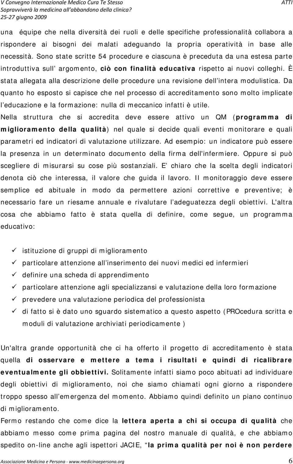 È stata allegata alla descrizione delle procedure una revisione dell intera modulistica.