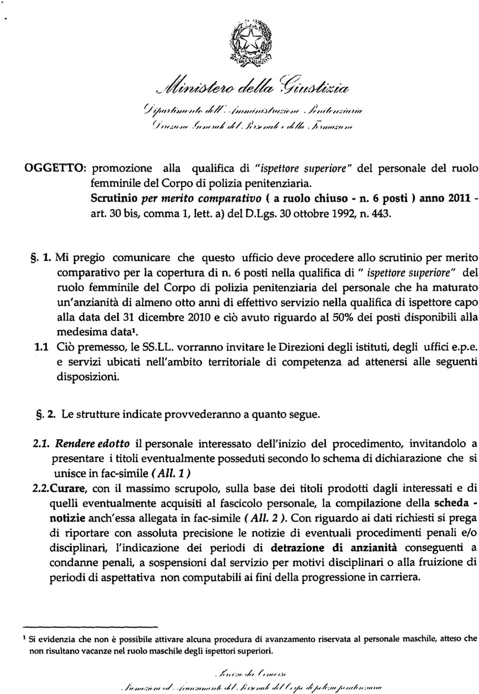 6 posti ) anno 2011 art. 30 bis, comma 1, letto a) del D.Lgs. 30 ottobre 1992, n. 443.. 1. Mi pregio comunicare che questo ufficio deve procedere allo scrutinio per merito comparativo per la copertura di n.