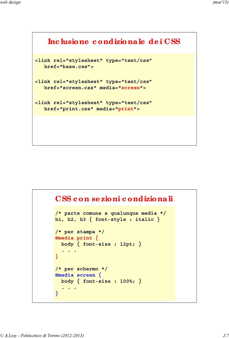 css" media="screen"> <link rel="stylesheet" type="text/css href="print.