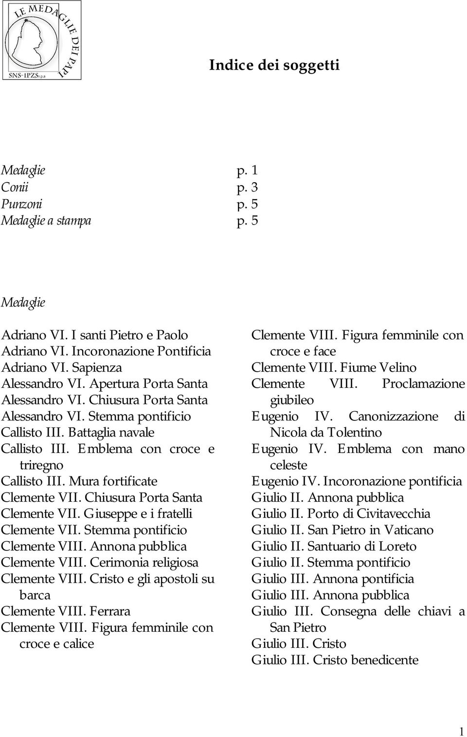 Mura fortificate Clemente VII. Chiusura Porta Santa Clemente VII. Giuseppe e i fratelli Clemente VII. Stemma pontificio Clemente VIII. Annona pubblica Clemente VIII. Cerimonia religiosa Clemente VIII.