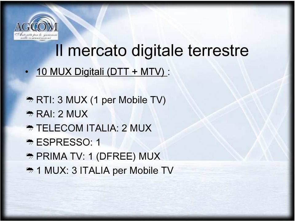 RAI: 2 MUX TELECOM ITALIA: 2 MUX ESPRESSO: 1