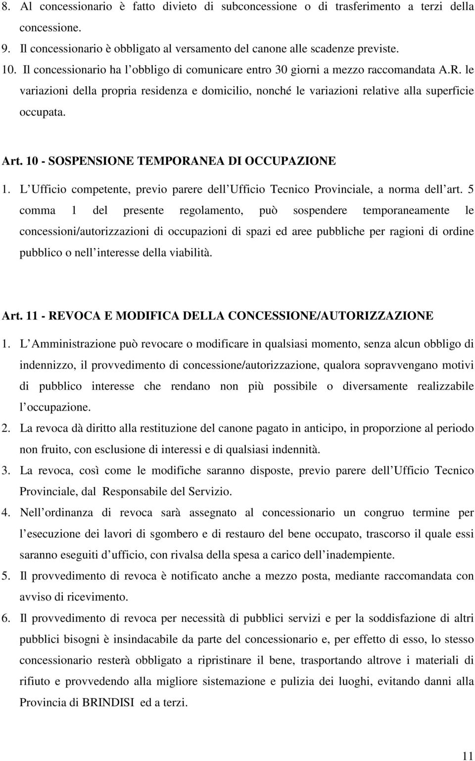 10 - SOSPENSIONE TEMPORANEA DI OCCUPAZIONE 1. L Ufficio competente, previo parere dell Ufficio Tecnico Provinciale, a norma dell art.