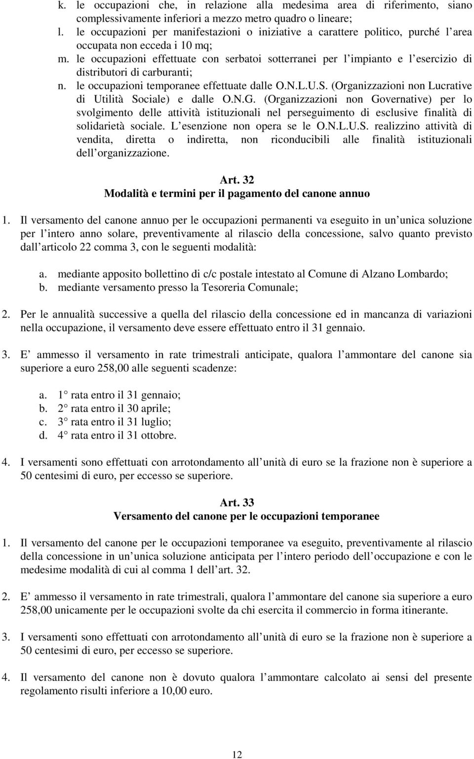 le occupazioni effettuate con serbatoi sotterranei per l impianto e l esercizio di distributori di carburanti; n. le occupazioni temporanee effettuate dalle O.N.L.U.S.