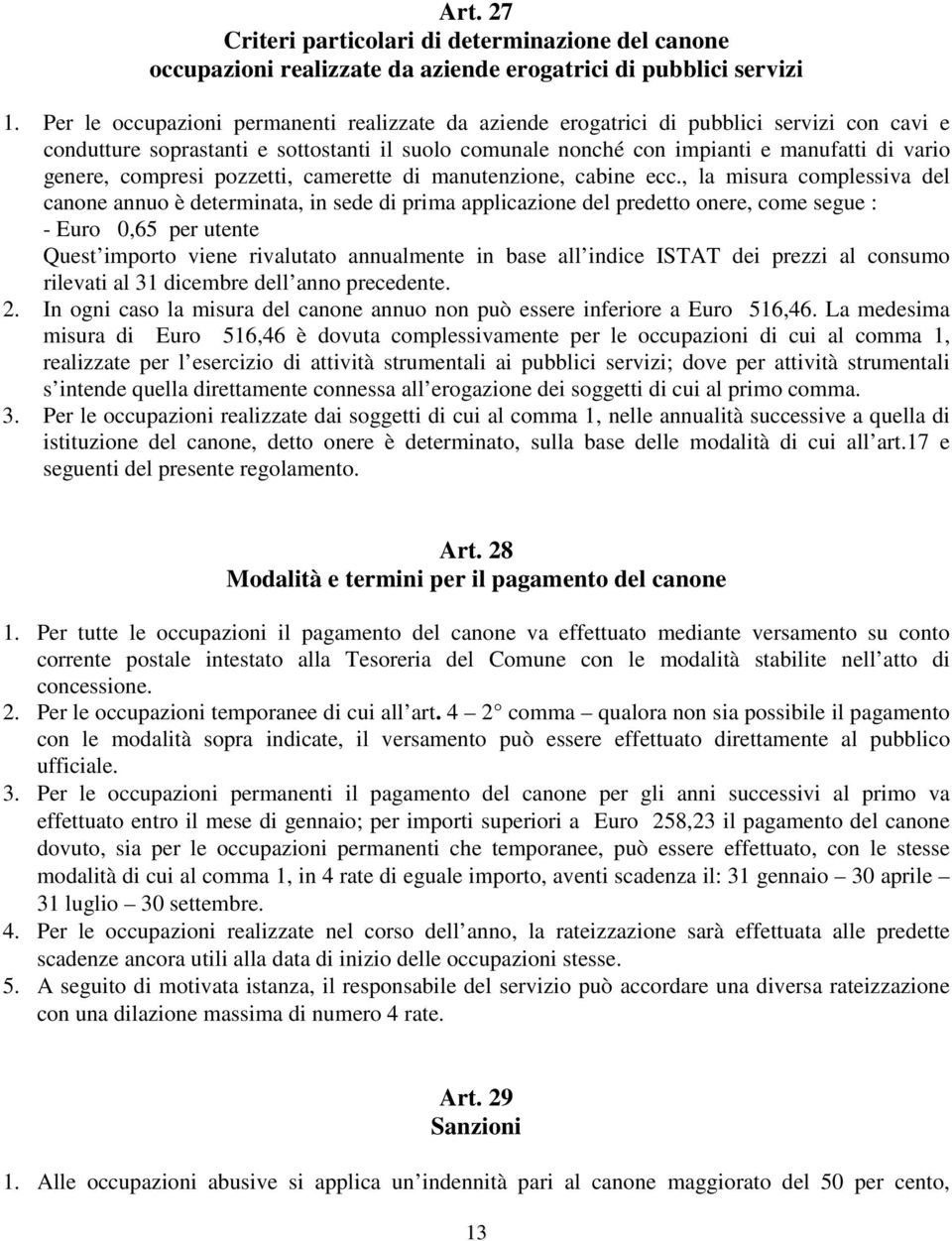 compresi pozzetti, camerette di manutenzione, cabine ecc.