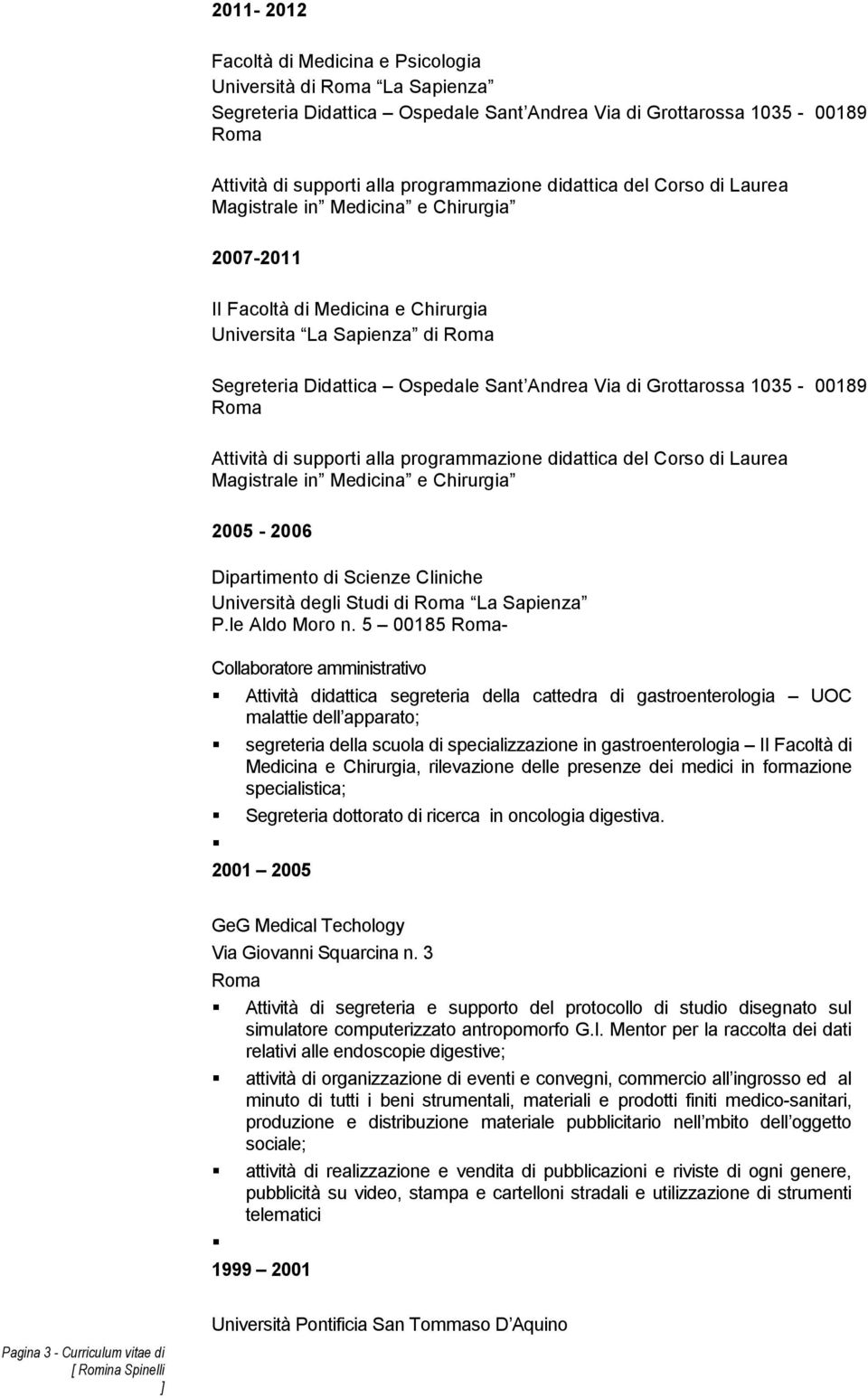 Attività di supporti alla programmazione didattica del Corso di Laurea Magistrale in Medicina e Chirurgia 2005-2006 di Scienze Cliniche P.le Aldo Moro n.