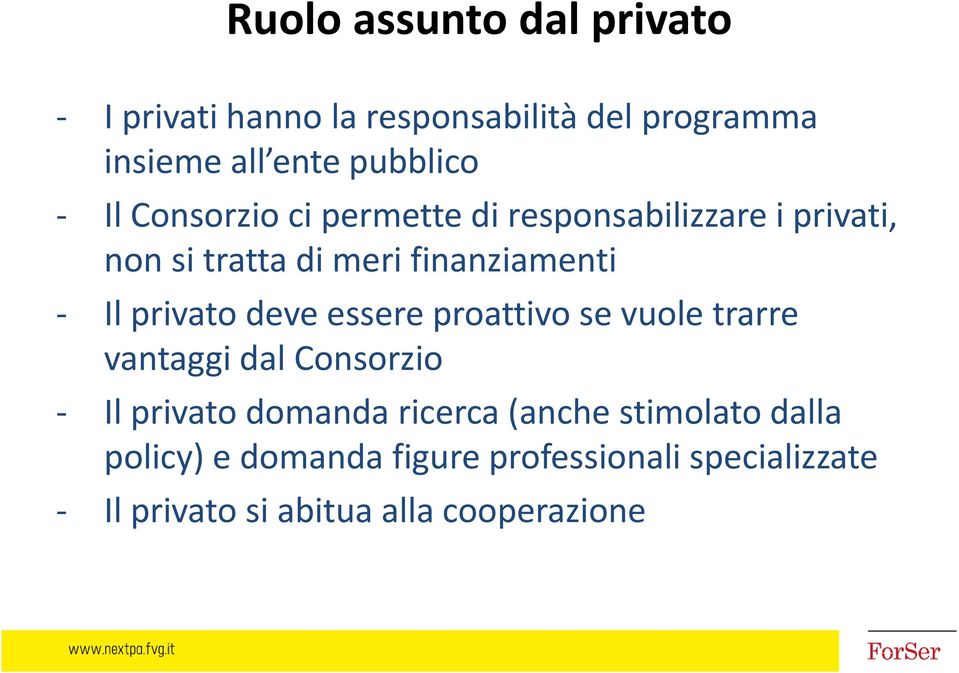 privato deve essere proattivo se vuole trarre vantaggi dal Consorzio Il privato domanda ricerca