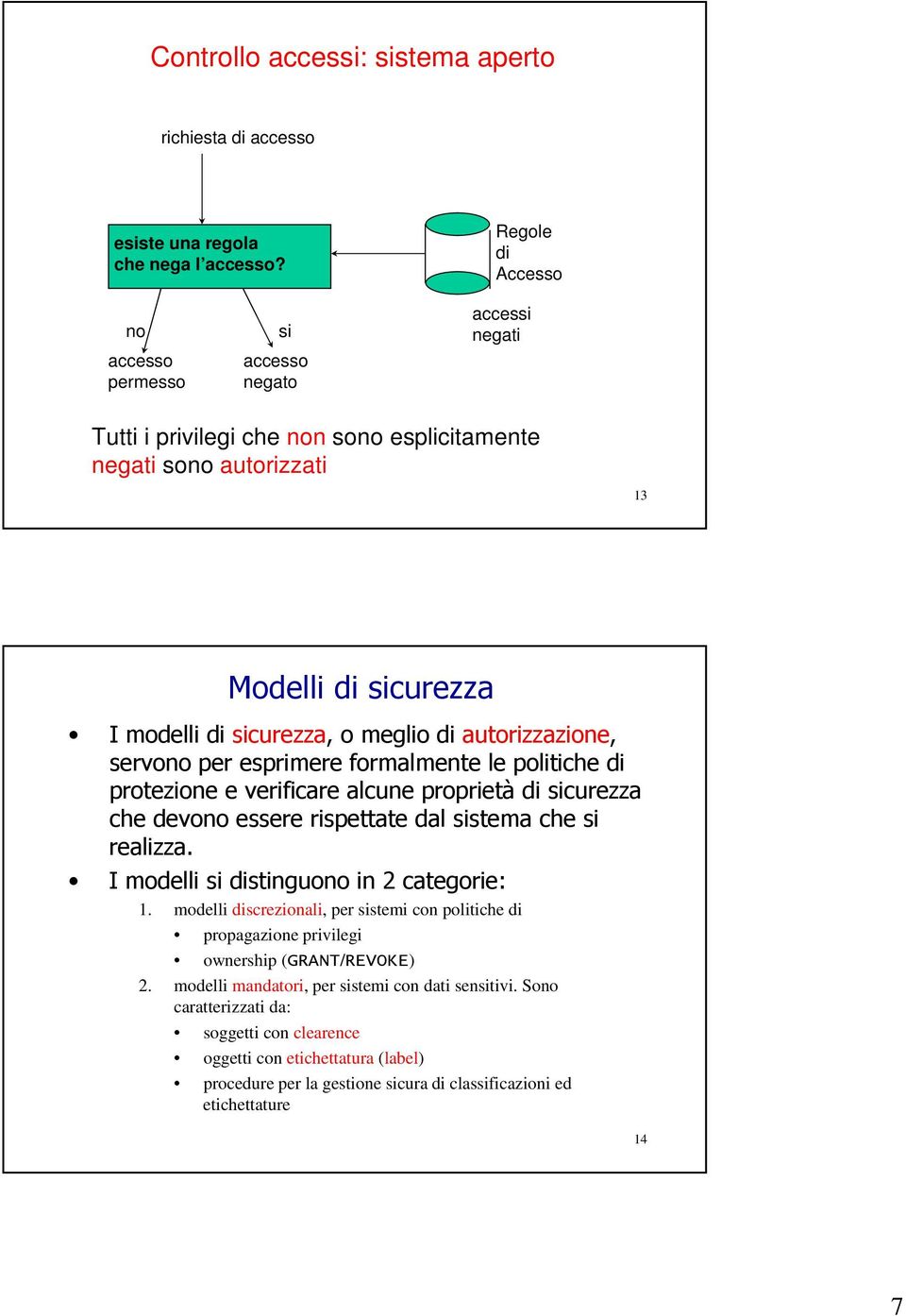 autorizzati 13 & (. 1. modelli discrezionali, per sistemi con politiche di propagazione privilegi ownership (/ ) 2.