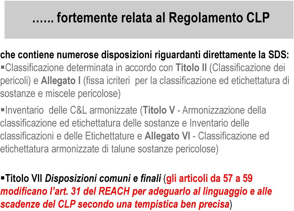 classificazione ed etichettatura delle sostanze e Inventario delle classificazioni e delle Etichettature e Allegato VI - Classificazione ed etichettatura armonizzate di talune sostanze