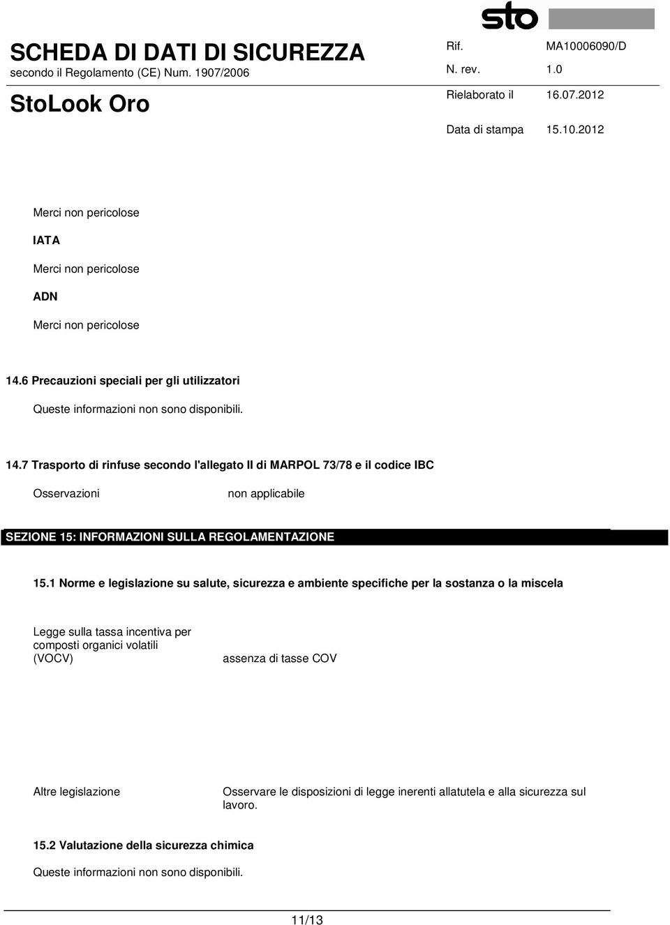 (VOCV) assenza di tasse COV Altre legislazione Osservare le disposizioni di legge inerenti allatutela e alla sicurezza sul lavoro. 15.