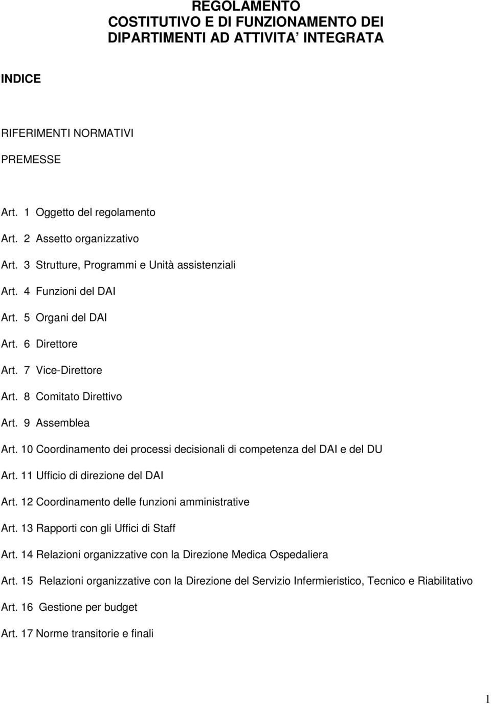 10 Coordinamento dei processi decisionali di competenza del DAI e del DU Art. 11 Ufficio di direzione del DAI Art. 12 Coordinamento delle funzioni amministrative Art.