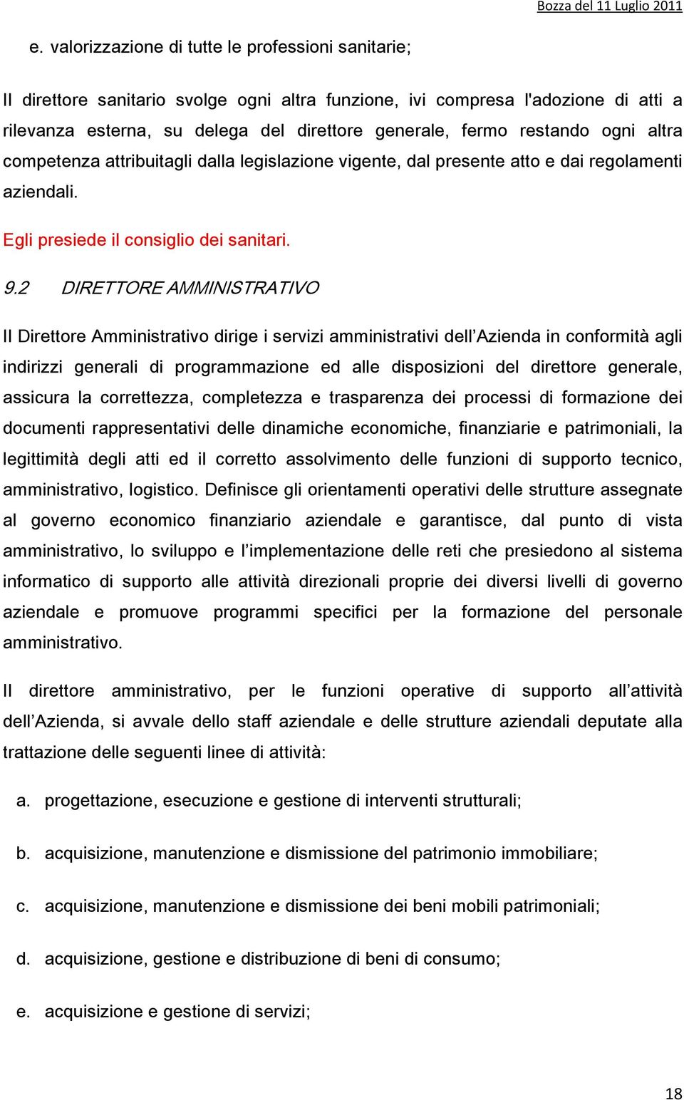 2 DIRETTORE AMMINISTRATIVO Il Direttore Amministrativo dirige i servizi amministrativi dell Azienda in conformità agli indirizzi generali di programmazione ed alle disposizioni del direttore