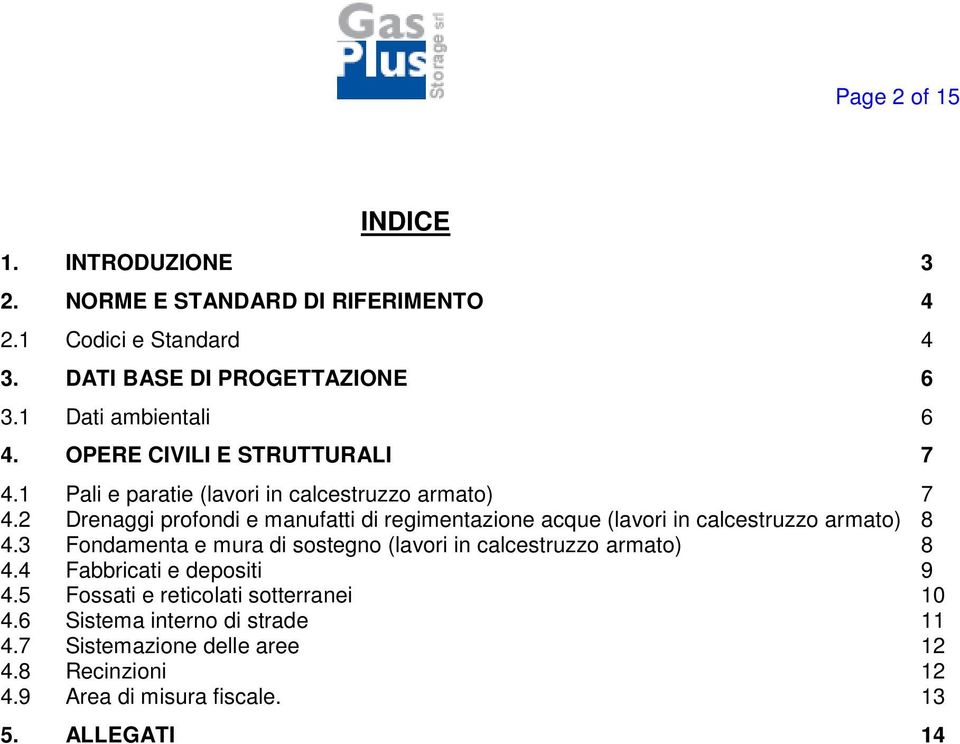 2 Drenaggi profondi e manufatti di regimentazione acque (lavori in calcestruzzo armato) 8 4.