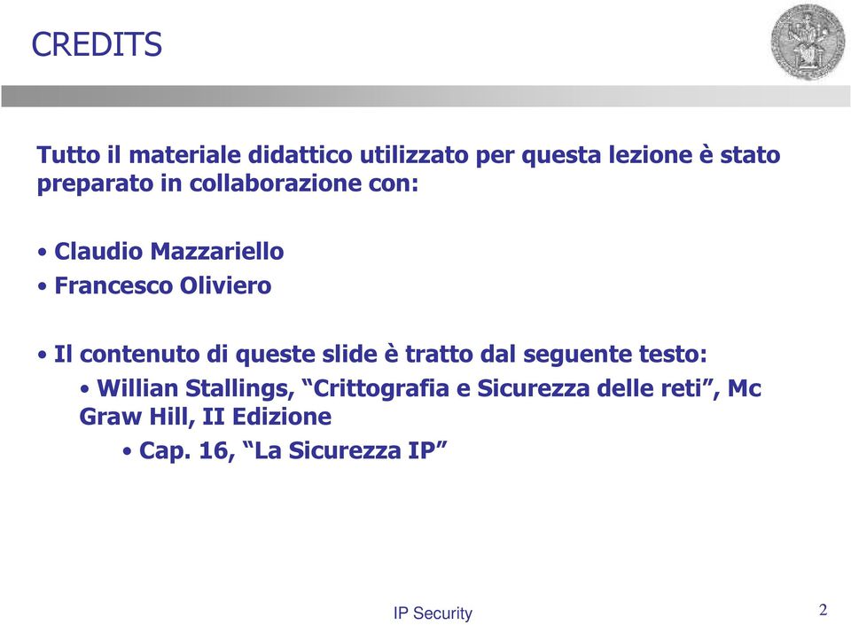 contenuto di queste slide è tratto dal seguente testo: Willian Stallings,