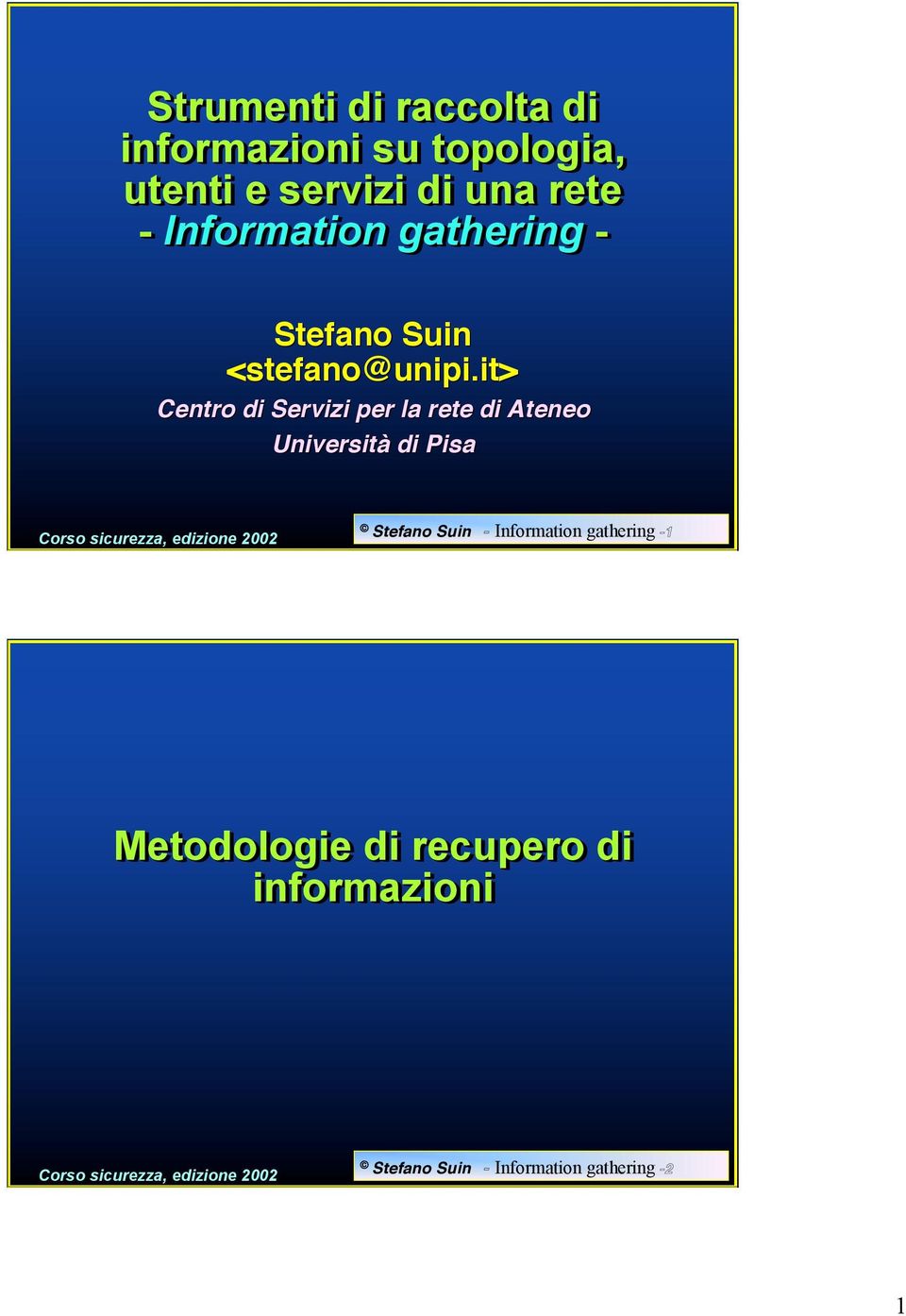 it> Centro di Servizi per la rete di Ateneo Università di Pisa Stefano Suin -