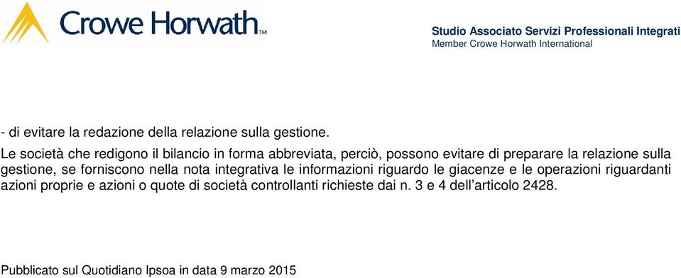 sulla gestione, se forniscono nella nota integrativa le informazioni riguardo le giacenze e le operazioni