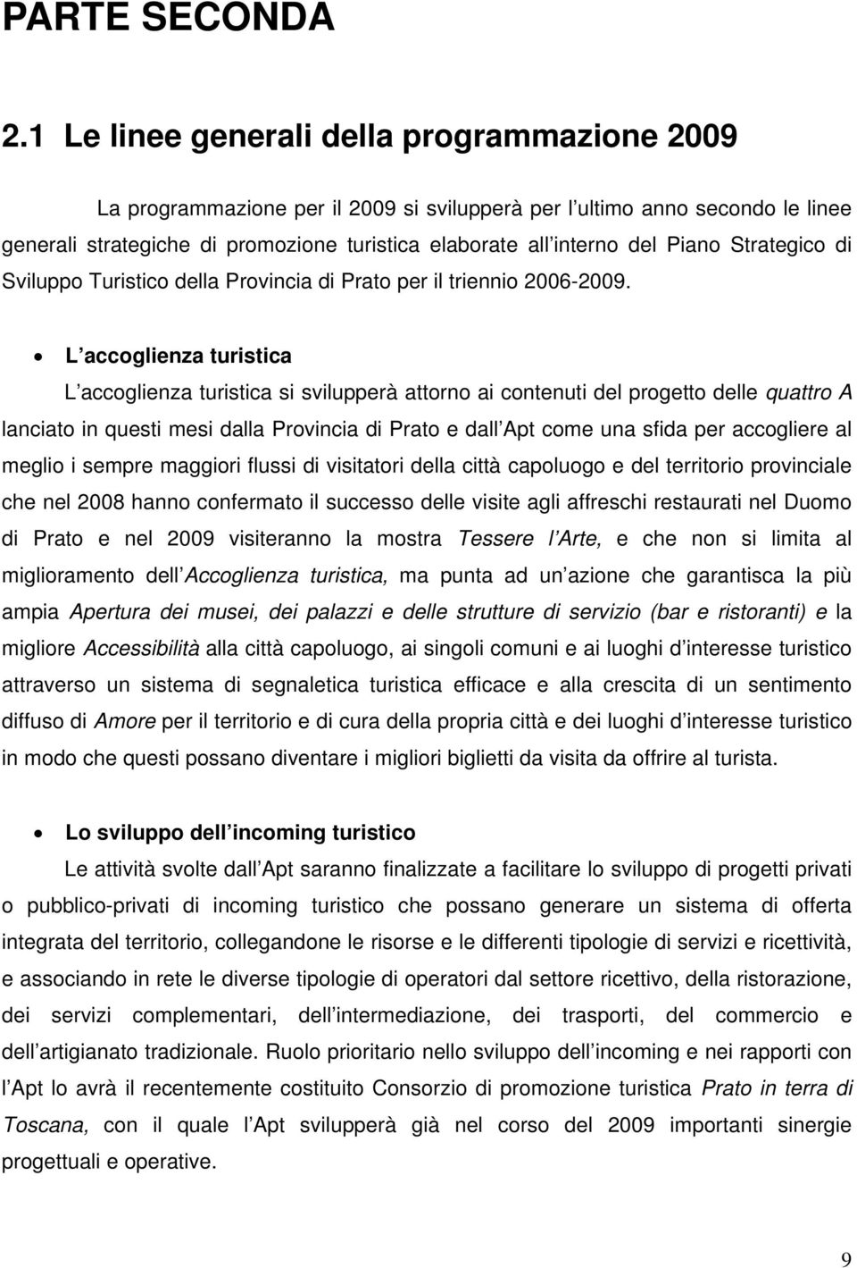 Piano Strategico di Sviluppo Turistico della Provincia di Prato per il triennio 2006-2009.