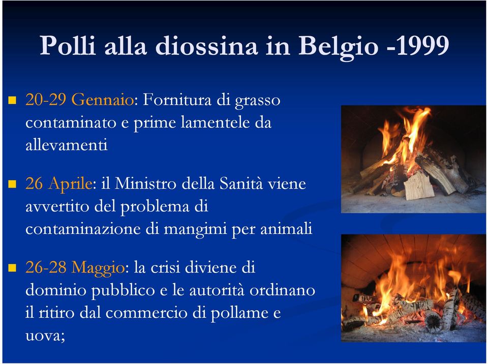 del problema di contaminazione di mangimi per animali 26-2828 Maggio: la crisi