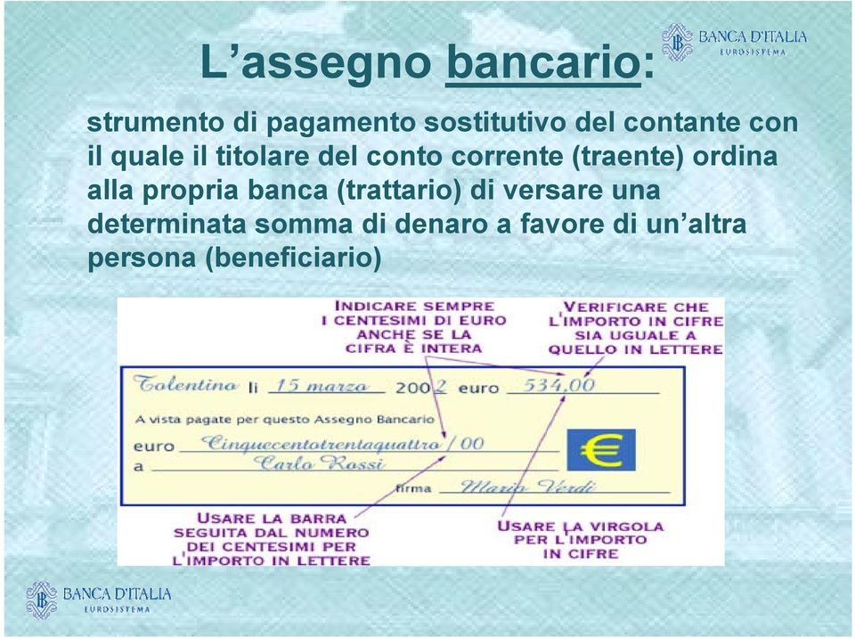 (traente) ordina alla propria banca (trattario) di versare