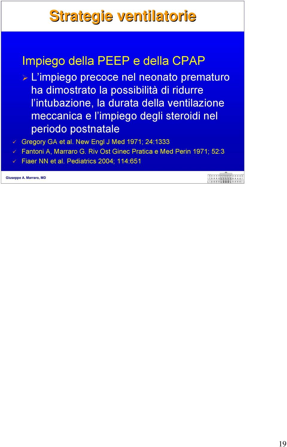 impiego degli steroidi nel periodo postnatale Gregory GA et al.