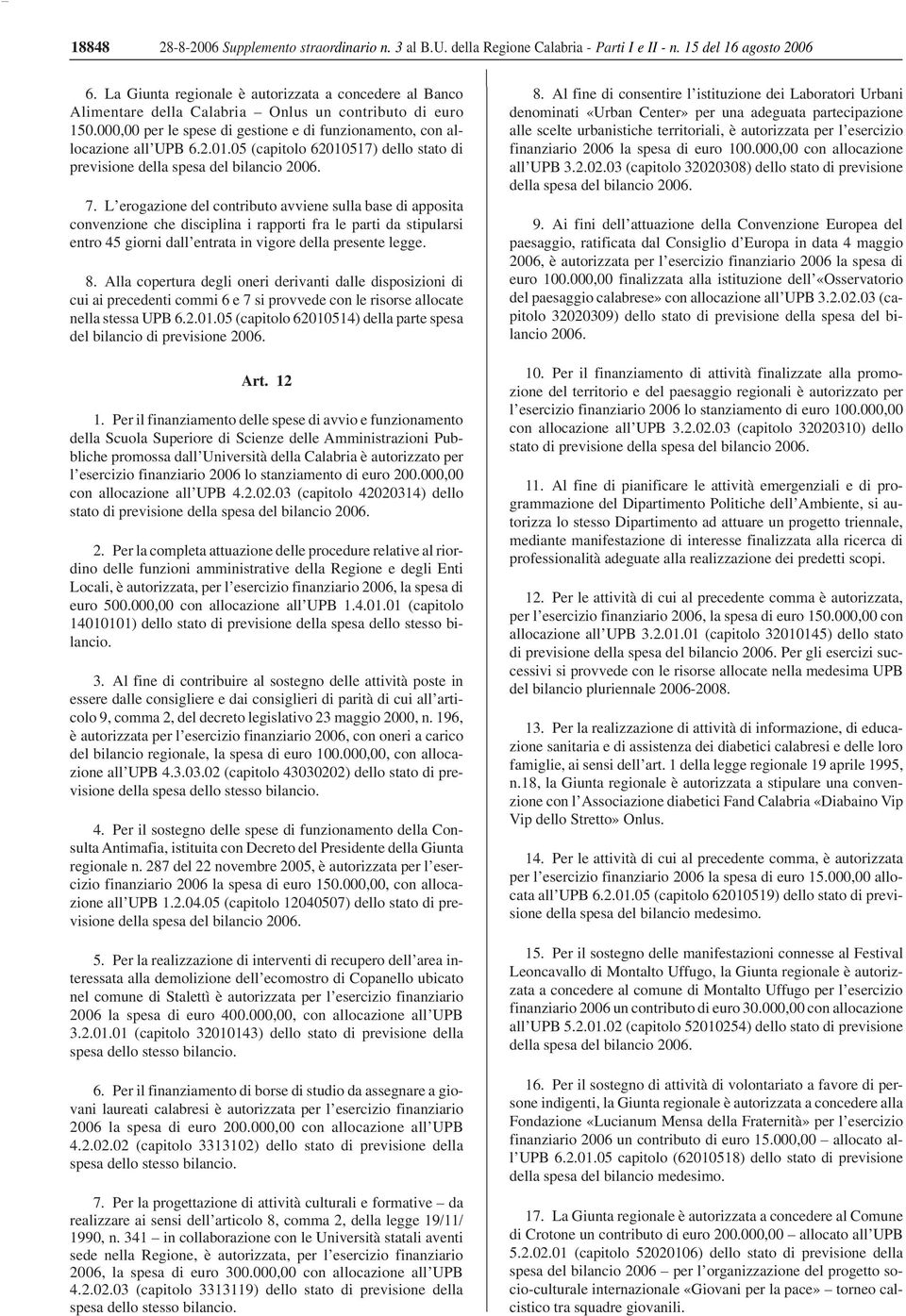 05 (capitolo 62010517) dello stato di previsione della spesa del bilancio 2006. 7.