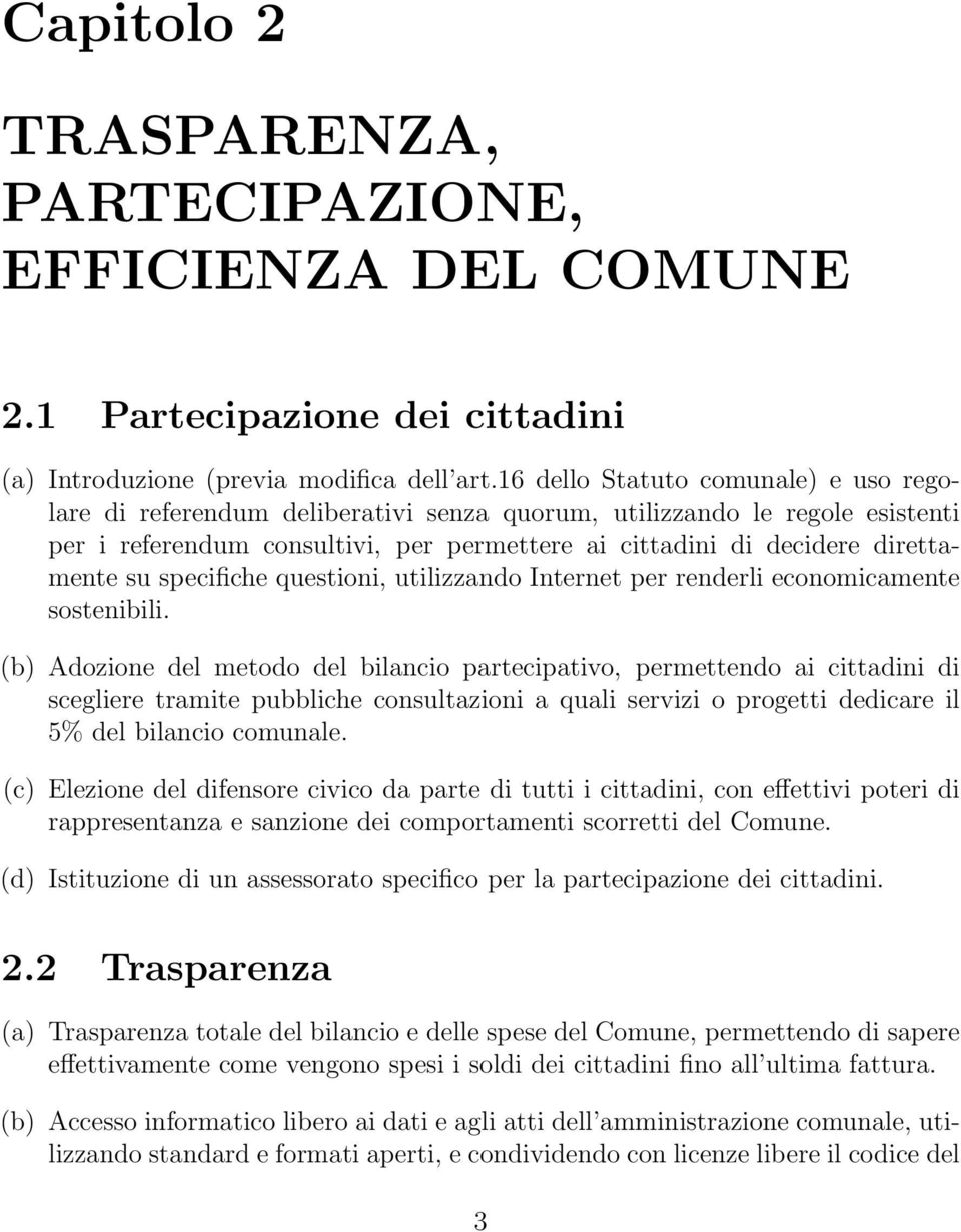 specifiche questioni, utilizzando Internet per renderli economicamente sostenibili.