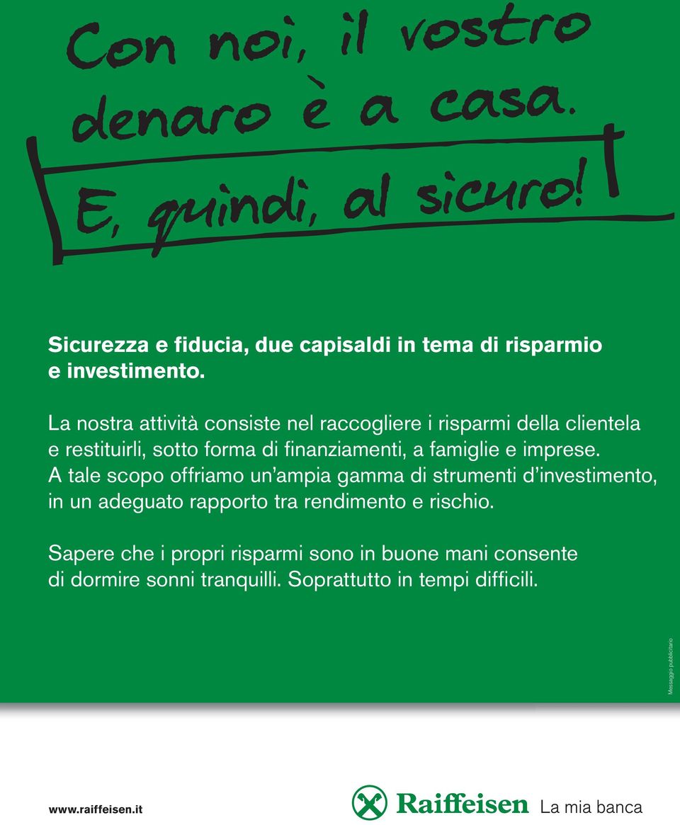 imprese. A tale scopo offriamo un ampia gamma di strumenti d investimento, in un adeguato rapporto tra rendimento e rischio.