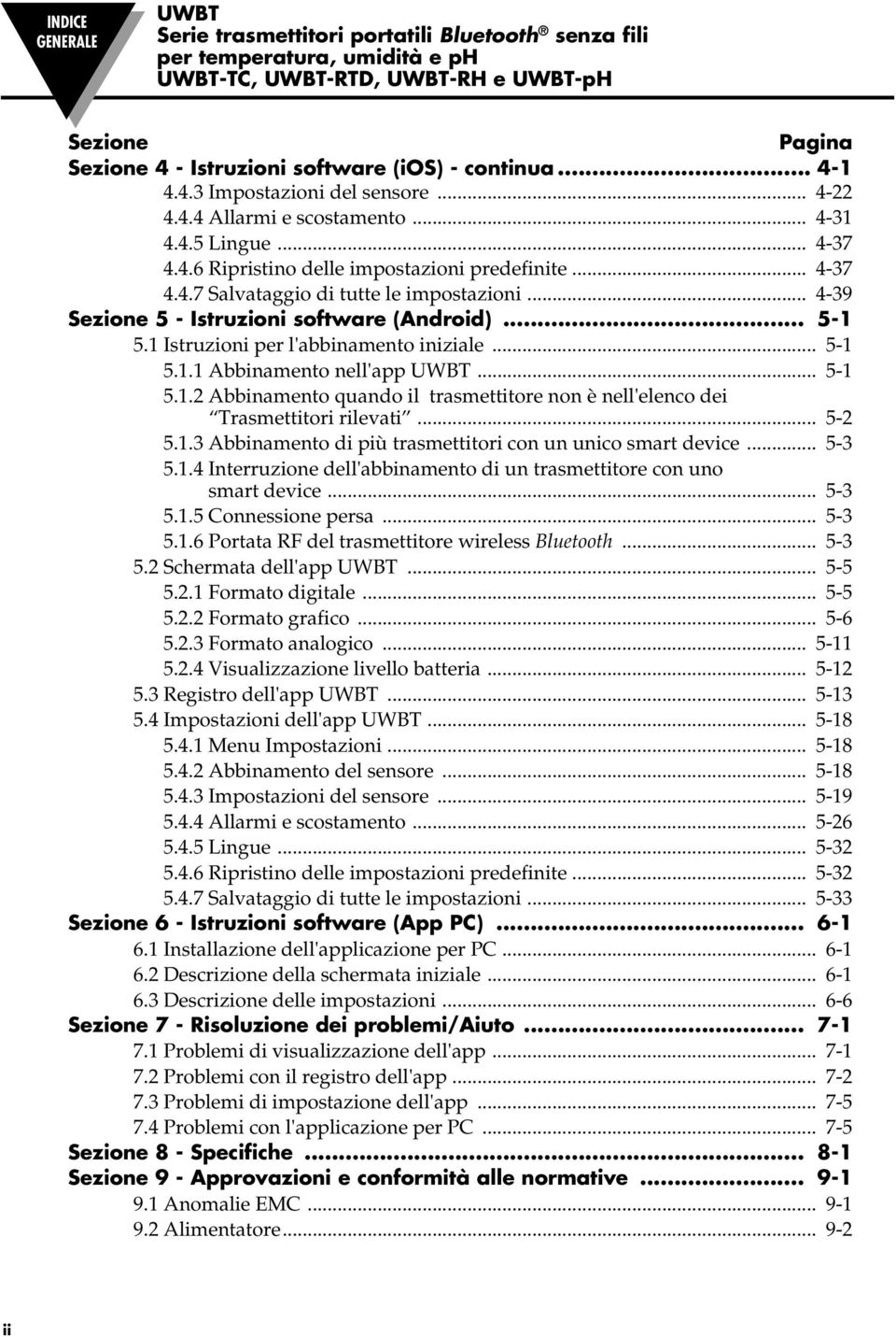 .. 4-39 Sezione 5 - Istruzioni software (Android)... 5-1 5.1 Istruzioni per l'abbinamento iniziale... 5-1 5.1.1 Abbinamento nell'app UWBT... 5-1 5.1.2 Abbinamento quando il trasmettitore non è nell'elenco dei Trasmettitori rilevati.