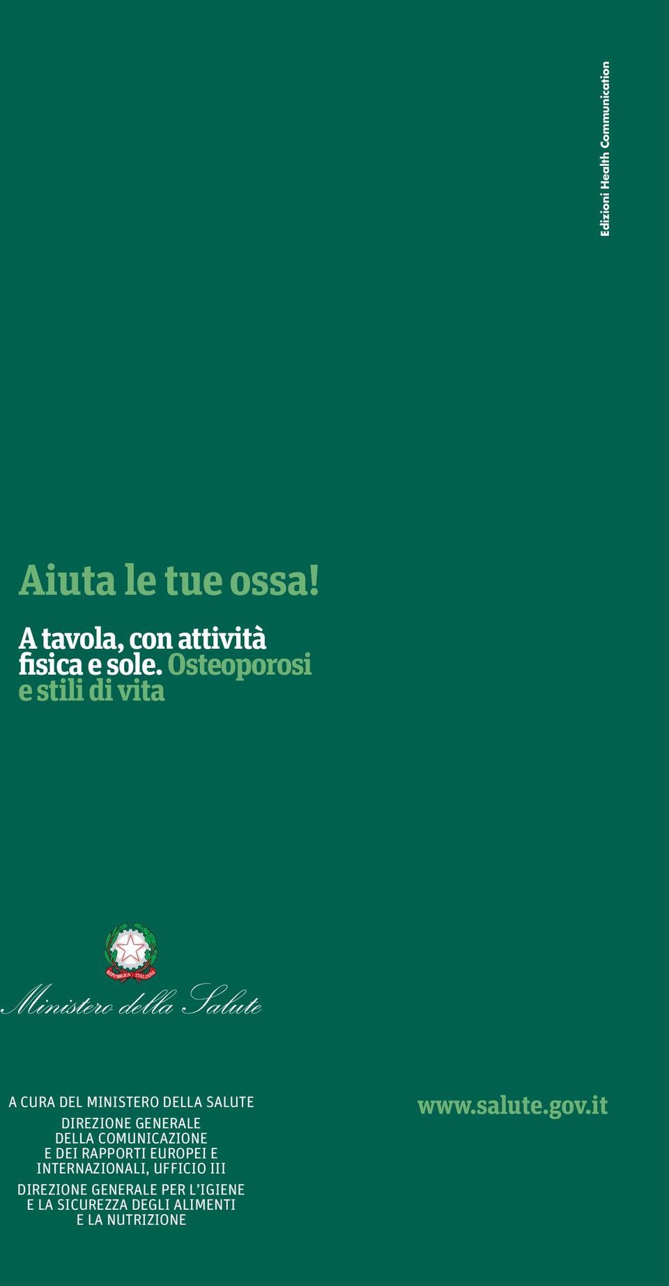 Osteoporosi e stili di vita A CURA DEL MINISTERO DELLA SALUTE DIREZIONE GENERALE