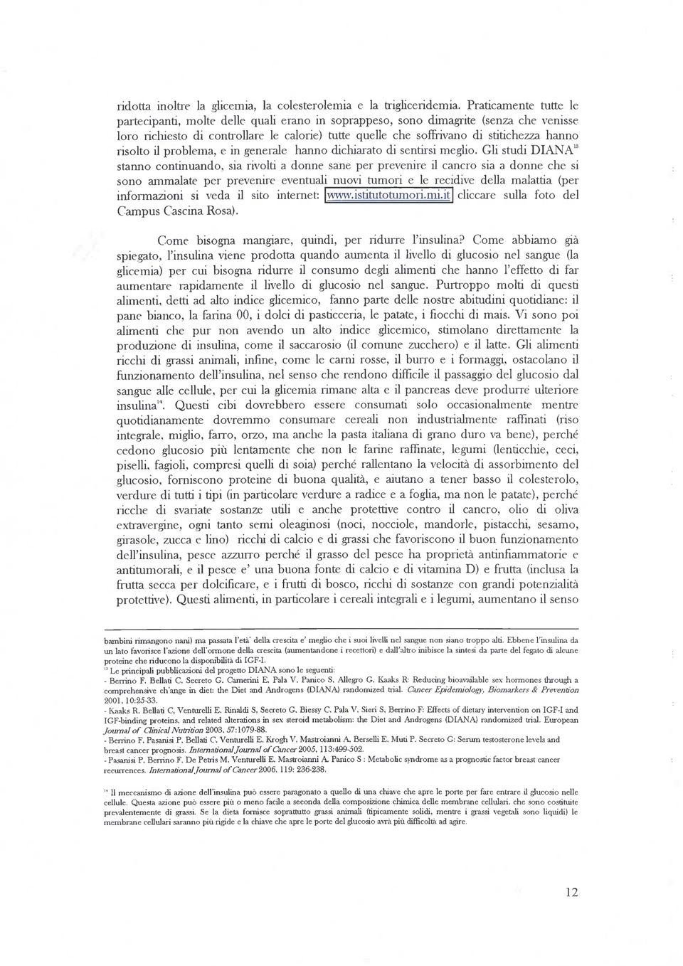 risolto il problema, e in generale hanno dichiarato di sentirsi meglio.