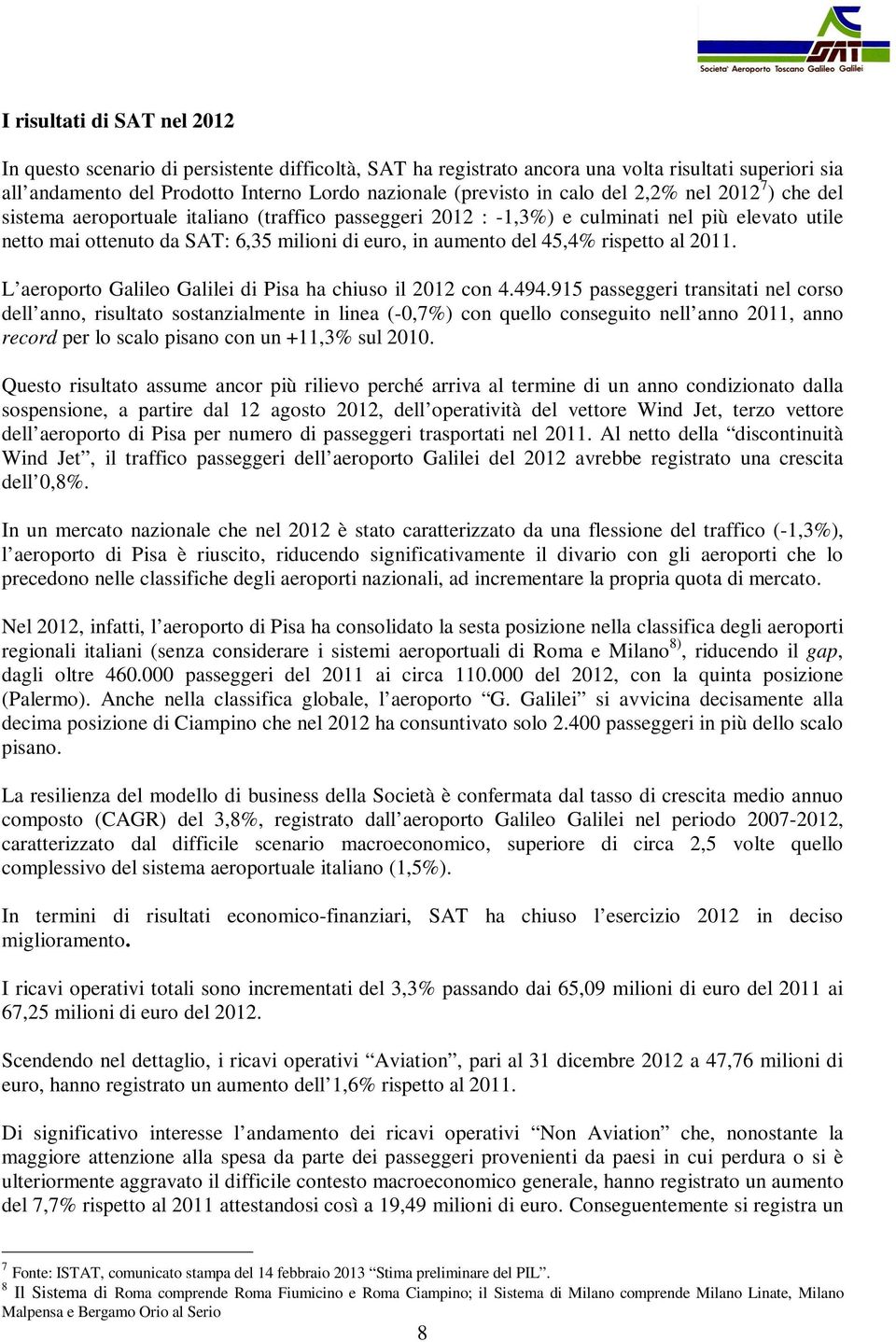 45,4% rispetto al 2011. L aeroporto Galileo Galilei di Pisa ha chiuso il 2012 con 4.494.