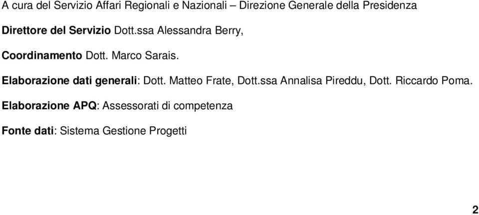 Elaborazione dati generali: Dott. Matteo Frate, Dott.ssa Annalisa Pireddu, Dott.