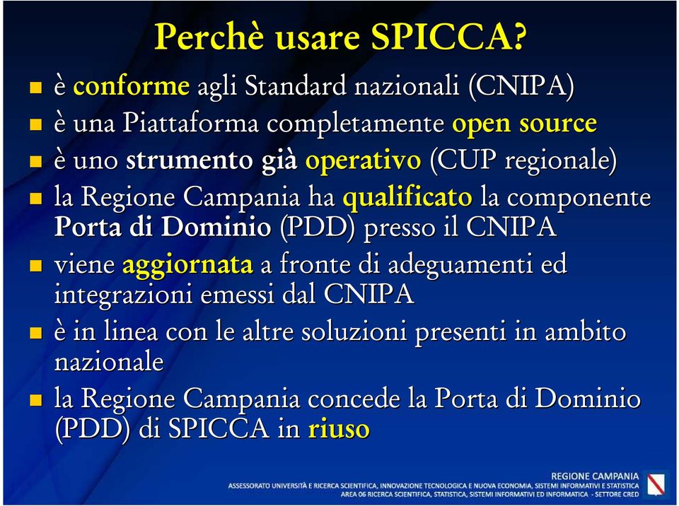 operativo (CUP regionale) la Regione Campania ha qualificato la componente Porta di Dominio (PDD) presso il