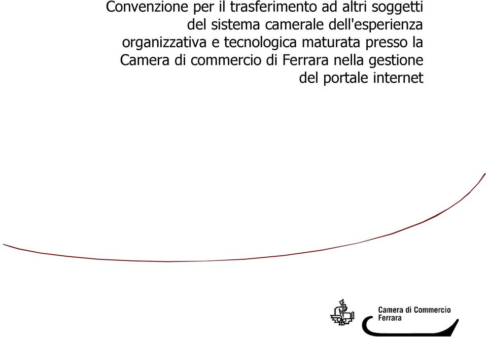 e tecnologica maturata presso la Camera di