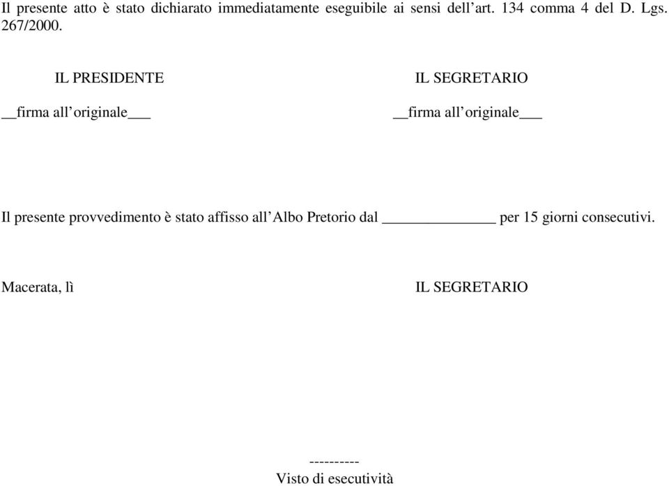 IL PRESIDENTE firma all originale IL SEGRETARIO firma all originale Il presente