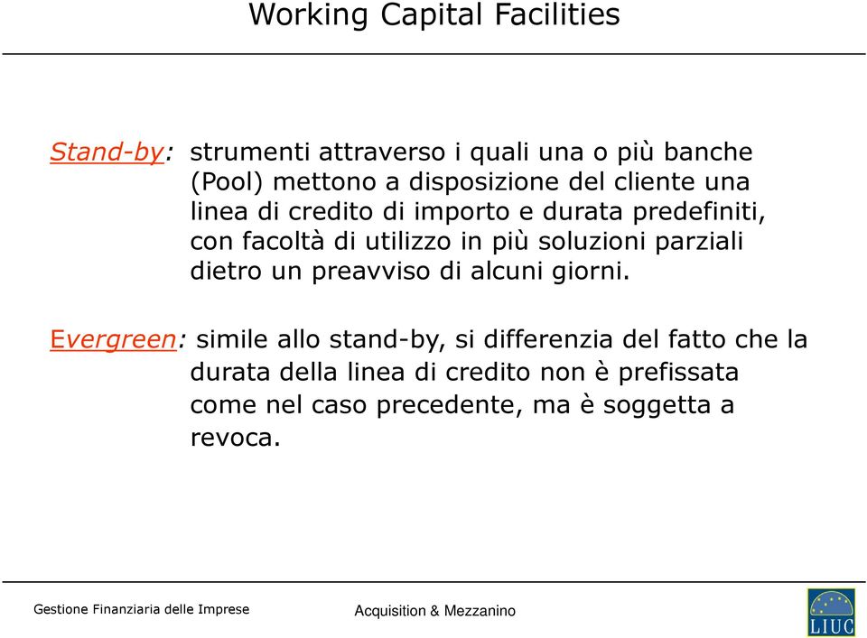 più soluzioni parziali dietro un preavviso di alcuni giorni.