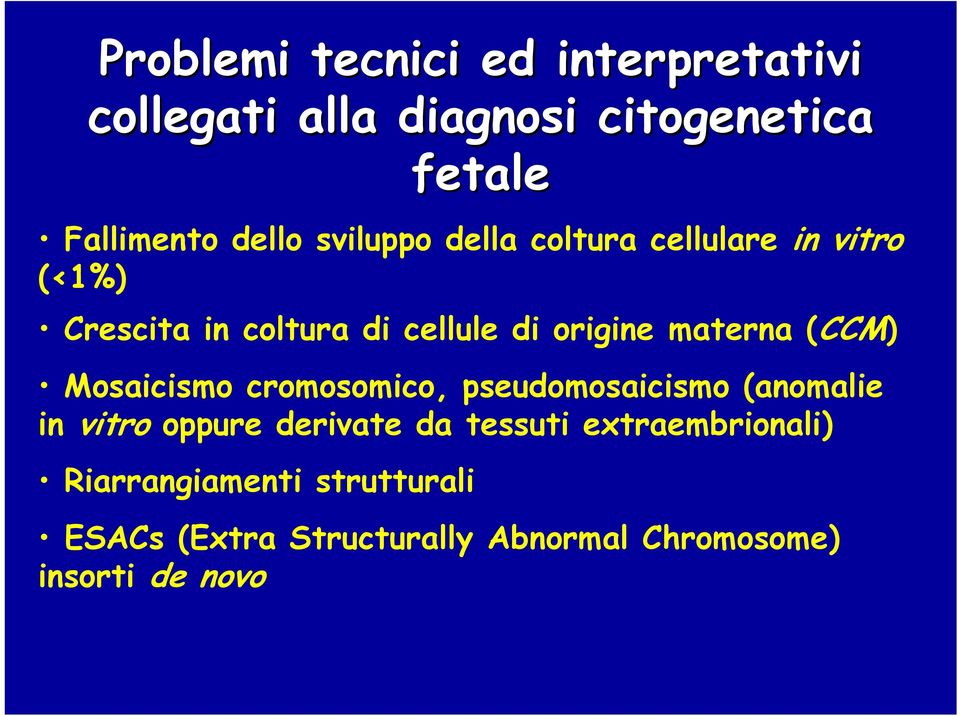 (CCM) Mosaicismo cromosomico, pseudomosaicismo (anomalie in vitro oppure derivate da tessuti