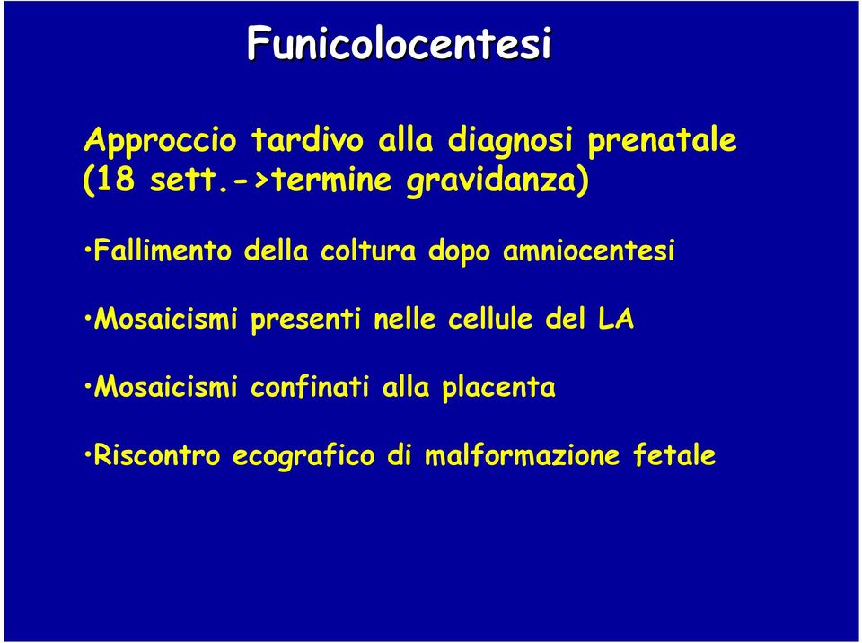 amniocentesi Mosaicismi presenti nelle cellule del LA