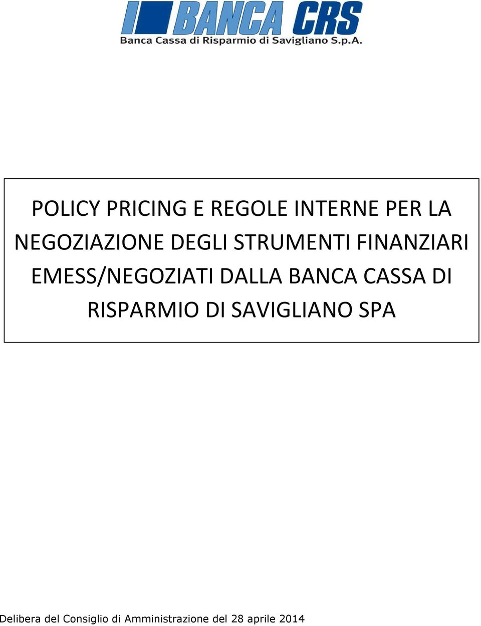 EMESS/NEGOZIATI DALLA BANCA CASSA DI RISPARMIO