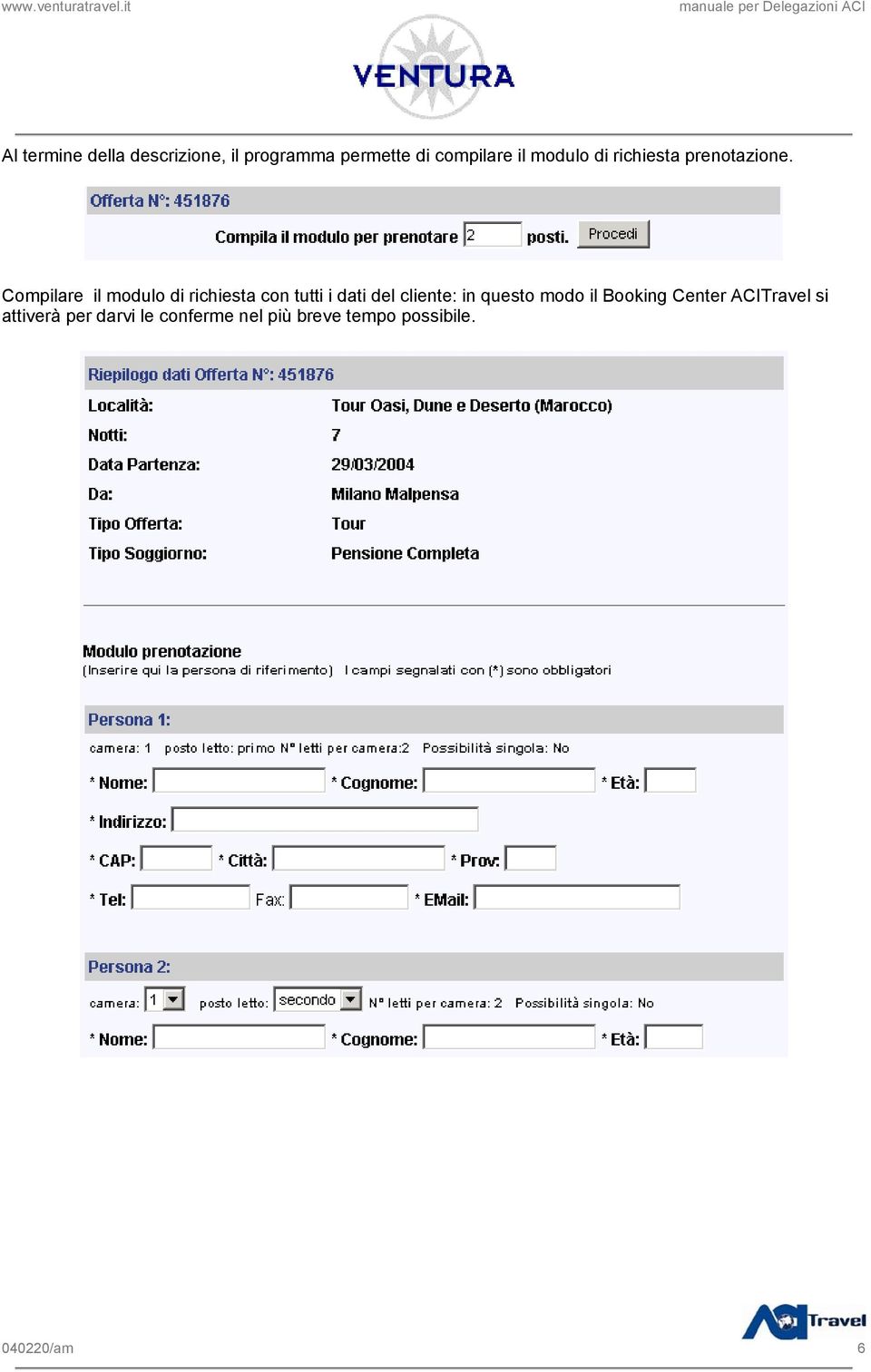 Compilare il modulo di richiesta con tutti i dati del cliente: in