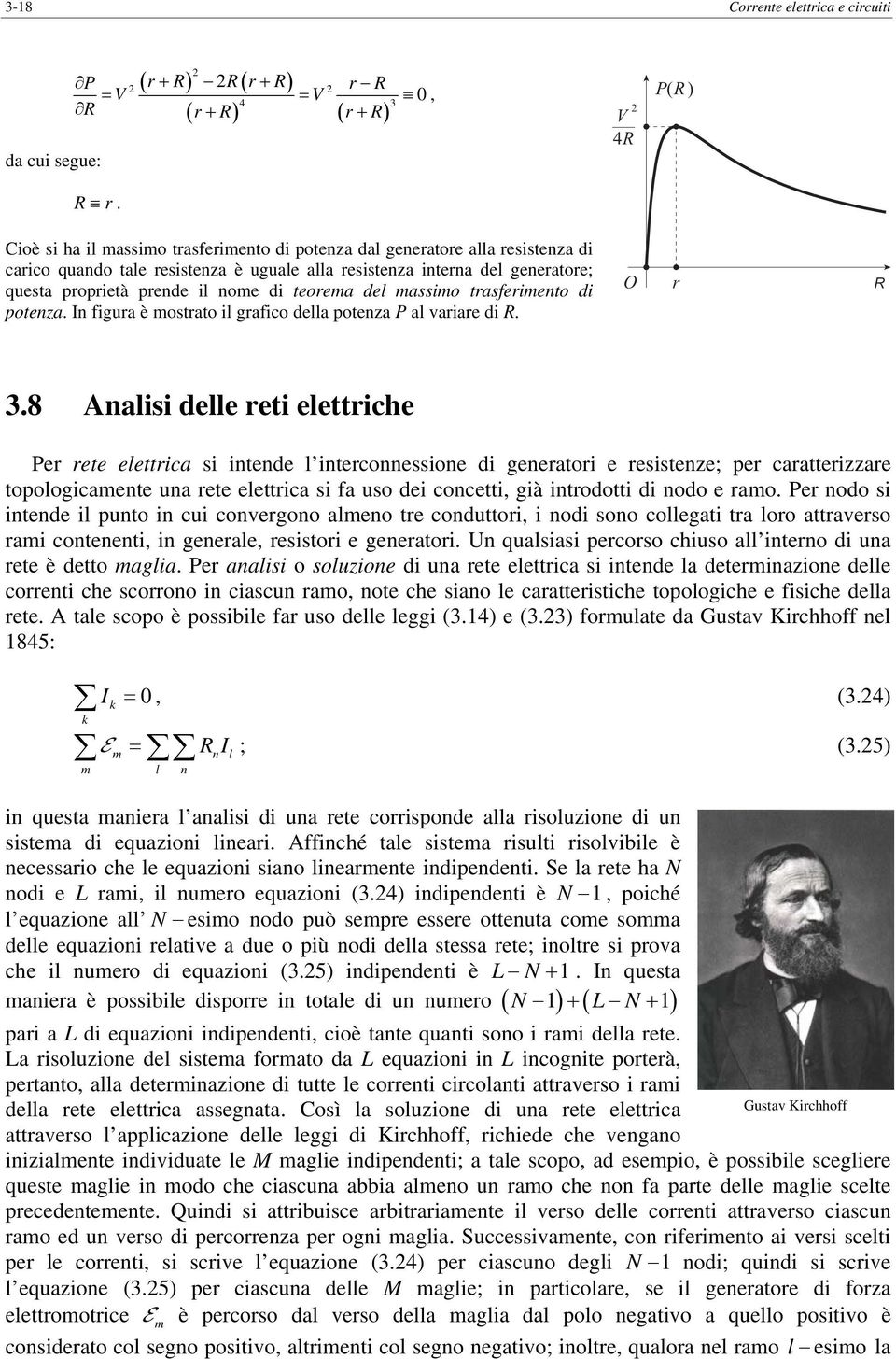 elerica si inende l inerconnessione di generaori e resisenze; per caraerizzare opologicamene una ree elerica si fa uso dei concei già inrodoi di nodo e ramo Per nodo si inende il puno in cui